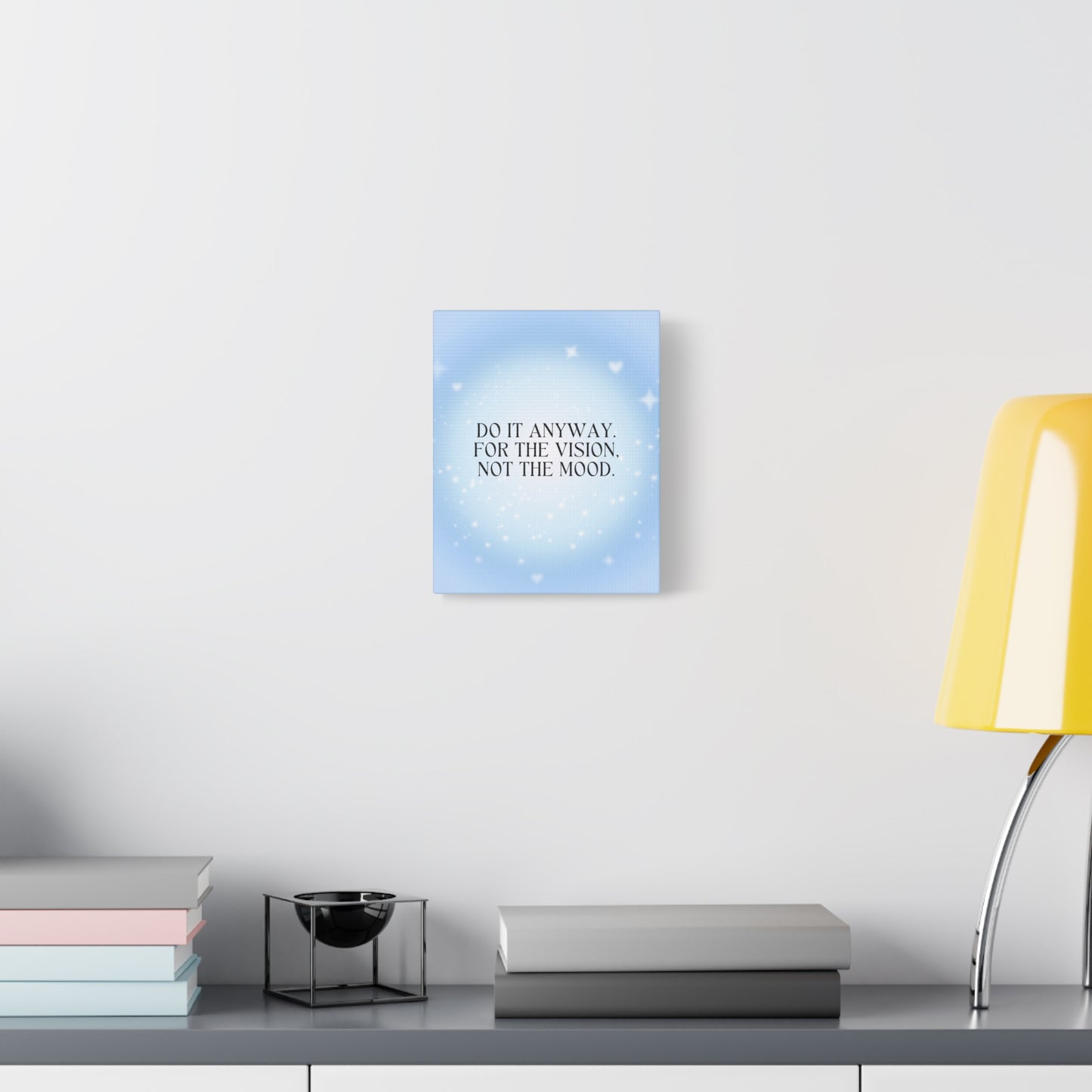 Hellblaue Leinwand - "Do it anyway. For the vision, not the mood."