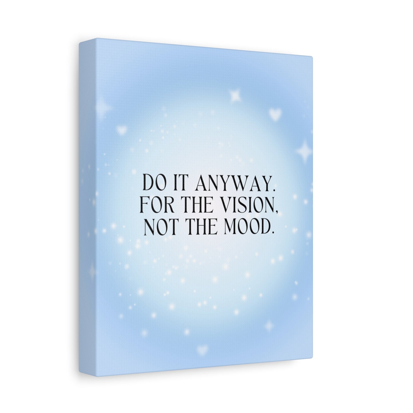 Hellblaue Leinwand - "Do it anyway. For the vision, not the mood."
