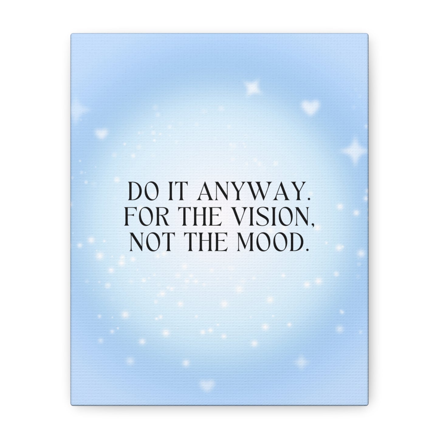 Hellblaue Leinwand - "Do it anyway. For the vision, not the mood."